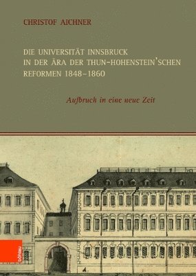 Die Universitat Innsbruck in der Ara der Thun-Hohenstein'schen Reformen 18481860 1
