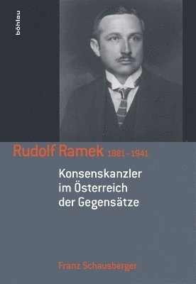 Franz Schausberger - Rudolf Ramek 1881--1941, Inbunden
