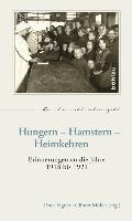 Hungern - Hamstern - Heimkehren: Erinnerungen an Die Jahre 1918 Bis 1921