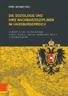 bokomslag Die Soziologie und ihre Nachbardisziplinen im Habsburgerreich