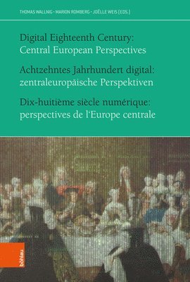 Thomas Wallnig, Marion Romberg, Joëlle Weis - Achtzehntes Jahrhundert digital: zentraleuropäische Perspektiven, Häftad