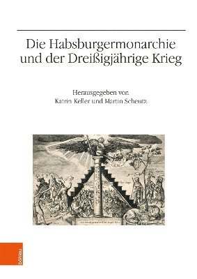 Katrin Keller, Martin Scheutz - Die Habsburgermonarchie und der Dreißigjährige Krieg, Inbunden