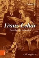 bokomslag Franz Lehar: Der Letzte Operettenkonig. Eine Biographie