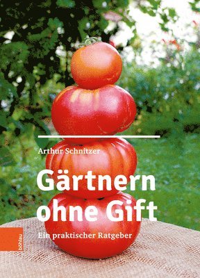 Arthur Schnitzer - Gartnern ohne Gift, Inbunden