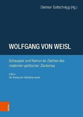 bokomslag Wolfgang von Weisl: Schauspiel und Roman im Zeichen des modernen politischen Zionismus