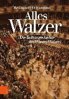 bokomslag Alles Walzer: Die Kulturgeschichte Des Wiener Walzers