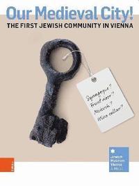 bokomslag Our Medieval City!: The First Jewish Community in Vienna
