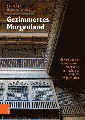 Julia Rudiger, Maximilian Hartmuth - Gezimmertes Morgenland, Inbunden