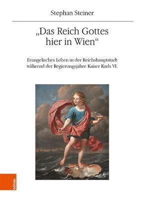 Stephan Steiner - Das Reich Gottes hier in Wien, Inbunden