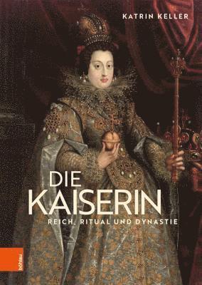 Katrin Keller - Die Kaiserin, Inbunden