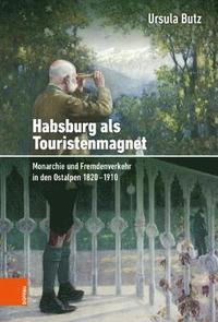 bokomslag Habsburg als Touristenmagnet