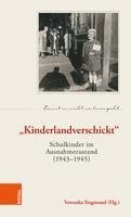 bokomslag Kinderlandverschickt: Schulkinder Im Ausnahmezustand (1943-1945)