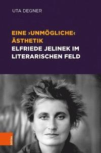 bokomslag Eine unmogliche Asthetik -- Elfriede Jelinek im literarischen Feld
