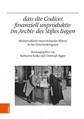 bokomslag dass die Codices finanziell unproduktiv im Archiv des Stiftes liegen