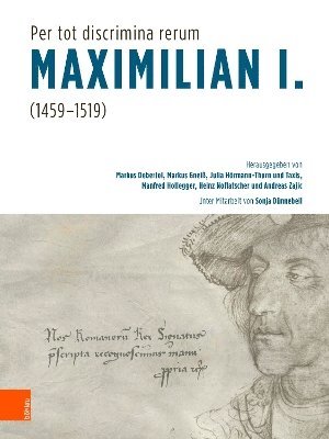 bokomslag &quot;Per tot discrimina rerum&quot;  Maximilian I. (1459-1519)