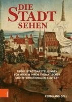 Ferdinand Opll - Die Stadt sehen, Inbunden