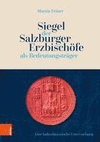 bokomslag Siegel der Salzburger Erzbischfe als Bedeutungstrger