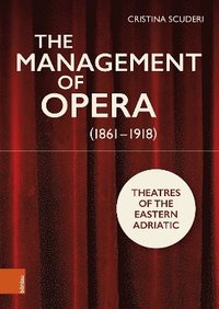 bokomslag The Management of Opera (1861-1918)