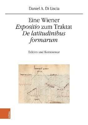 bokomslag Eine Wiener &quot;Expositio&quot; zum Traktat &quot;De latitudinibus formarum&quot;