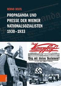 bokomslag Propaganda und Presse der Wiener Nationalsozialisten 1930-1933