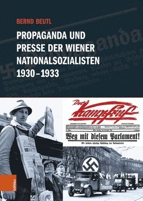 bokomslag Propaganda und Presse der Wiener Nationalsozialisten 1930-1933