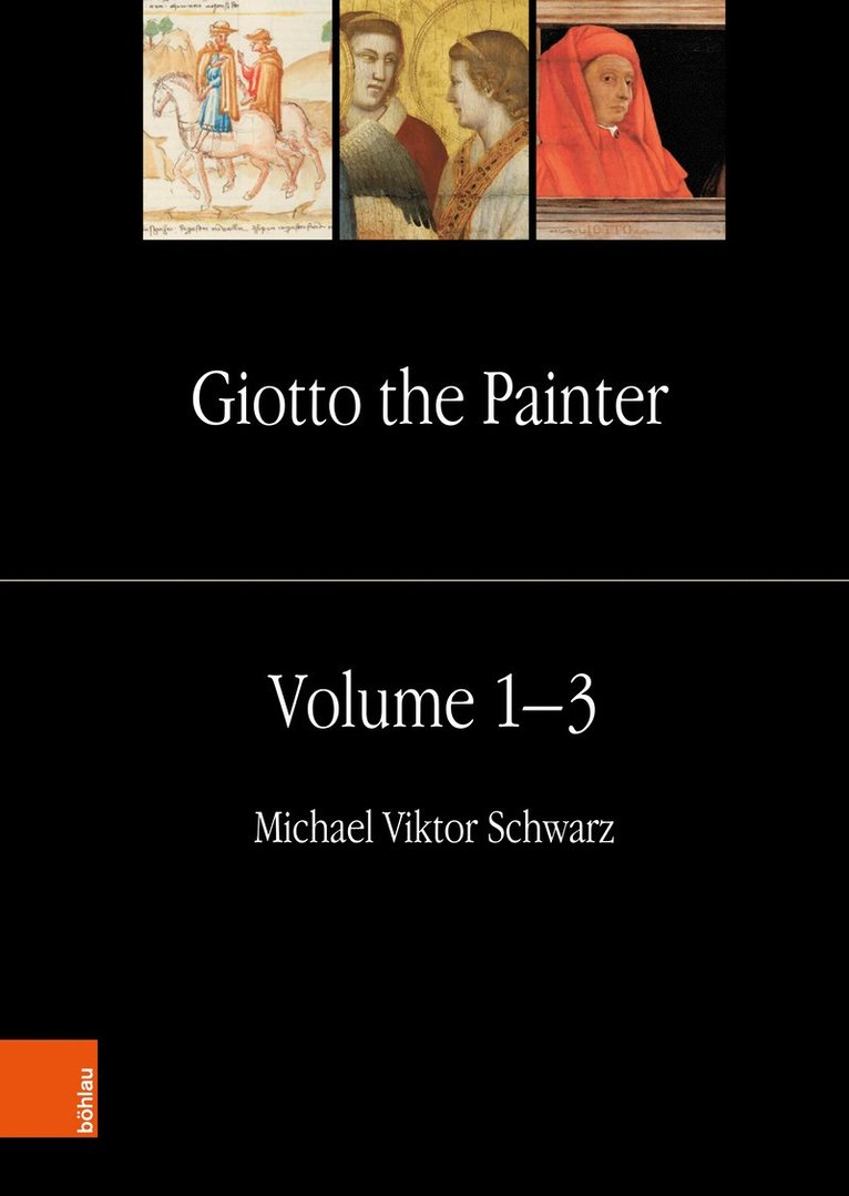Michael Viktor Schwarz, Pia Theis, Univ.-Prof. Dr. Michael Viktor Schwarz, Dr. Pia Theis - Giotto the Painter. Volume 1: Life, Inbunden