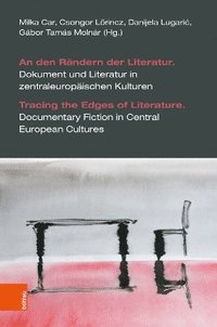 bokomslag An den Rndern der Literatur. Dokument und Literatur in zentraleuropischen Kulturen