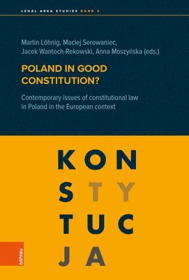 Martin Löhnig, Anna Moszyńska, Maciej Serowaniec, Jacek Wantoch-Rekowski, Martin Lohnig - Poland in good constitution?, Inbunden