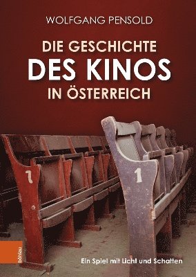 Wolfgang Pensold, Mag. Dr. Wolfgang Pensold - Die Geschichte des Kinos in Österreich, Inbunden