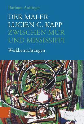 Der Maler Lucien C. Kapp zwischen Mur und Mississippi 1
