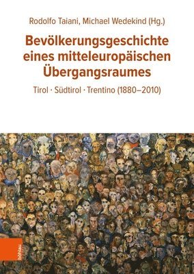 bokomslag Bevolkerungsgeschichte Eines Mitteleuropaischen Ubergangsraumes: Tirol - Sudtirol - Trentino (1880-2010)