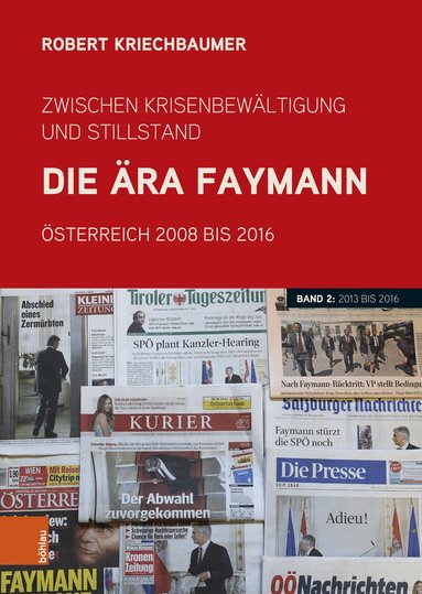 Robert Kriechbaumer - Zwischen Krisenbewältigung und Stillstand. Die Ära Faymann, Inbunden
