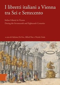 bokomslag I libretti italiani a Vienna tra Sei e Settecento