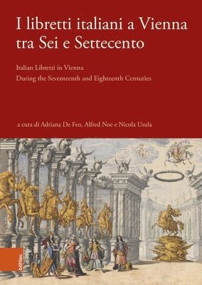 bokomslag I libretti italiani a Vienna tra Sei e Settecento