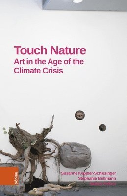 bokomslag Touch Nature: Art in the Age of the Climate Crisis