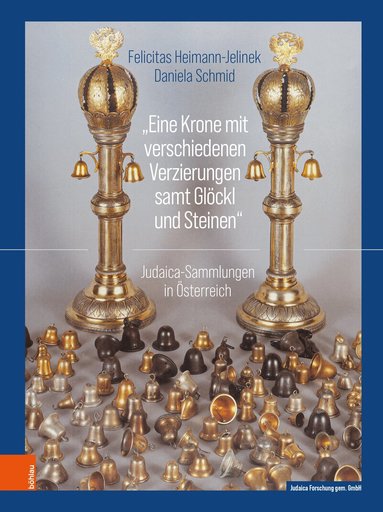 Felicitas Heimann-Jelinek, Daniela Schmid - „Eine Krone mit verschiedenen Verzierungen samt Glöckl und Steinen“, Inbunden