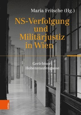 bokomslag Ns-Verfolgung Und Militarjustiz in Wien: Gerichtsort Hohenstaufengasse