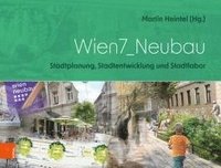 bokomslag Wien7_neubau: Stadtplanung, Stadtentwicklung Und Stadtlabor