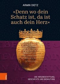 bokomslag 'Denn wo dein Schatz ist, da ist auch dein Herz'