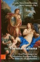 bokomslag Wiener Jahrbuch Fur Kunstgeschichte LXVIII: Vienna Italiana. Neue Forschungen Zur Italienischen Kunst Und Kultur in Wien (16.-19. Jahrhundert)
