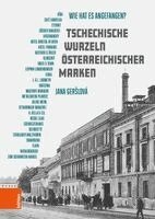 Jana Ger Lov - Tschechische Wurzeln Osterreichischer Marken: Wie Hat Es Angefangen?, Inbunden