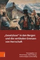 bokomslag Gesetzlose in Den Bergen Und Die Vertikalen Grenzen Von Herrschaft