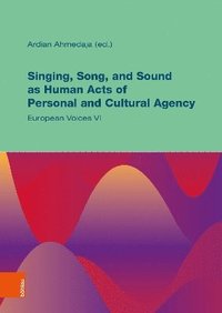 bokomslag Singing, Song, and Sound as Human Acts of Personal and Cultural Agency