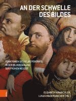 Elisabeth Krabichler, Lukas Madersbacher - An Der Schwelle Des Bildes: Funktionen Des Selbstportrats in Der Bilderzahlung Der Fruhen Neuzeit, Inbunden