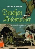 Rudolf Simek - Drachen und Lindwürmer im europäischen Mittelalter, Inbunden