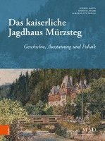 Ilsebill Barta, Markus Langer - Das Kaiserliche Jagdhaus Murzsteg: Geschichte, Ausstattung Und Politik, Inbunden. Tillgänglighet: Tillfälligt slut