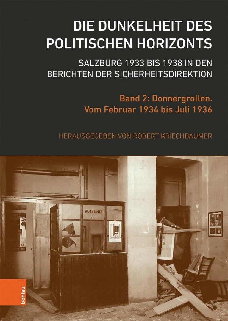 Robert Kriechbaumer, Univ.-Prof. Mag. Dr. Robert Kriechbaumer - Die Dunkelheit des politischen Horizonts. Salzburg 1933 bis 1938 in den Berichten der Sicherheitsdirektion, Inbunden