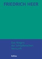 Friedrich Heer, Konrad Paul Liessmann - Das Wagnis Der Schopferischen Vernunft, Häftad