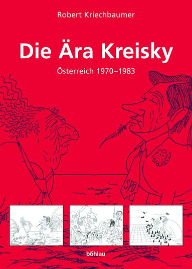 Robert Kriechbaumer - Die Ära Kreisky, Inbunden