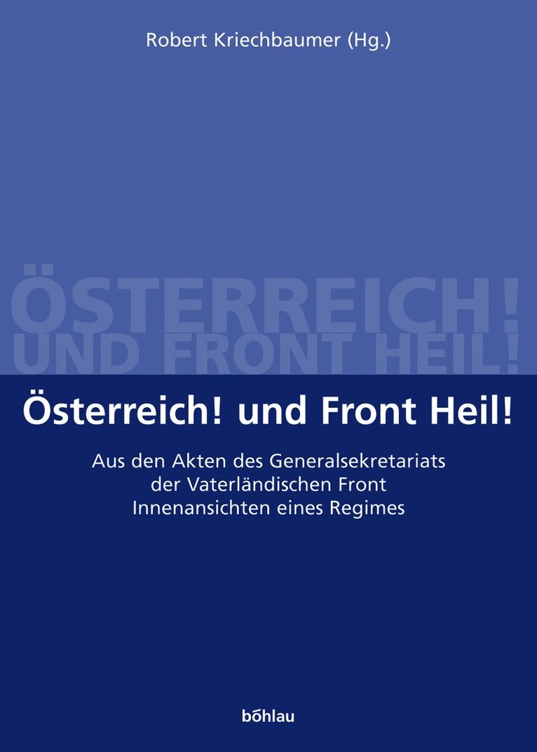 Robert Kriechbaumer, Univ.-Prof. Mag. Dr. Robert Kriechbaumer - Österreich! und Front Heil!, Inbunden